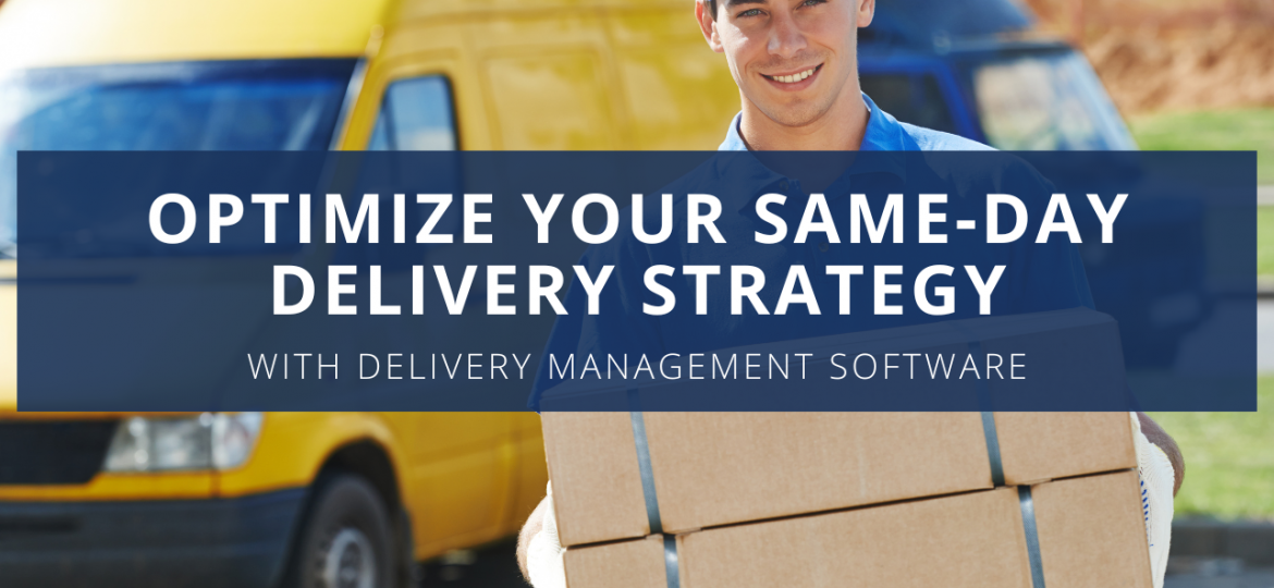 Optimize Your Same-Day Delivery Strategy