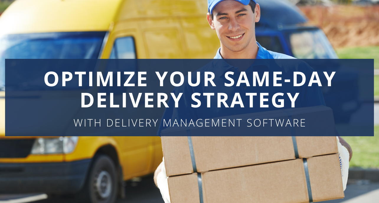 Optimize Your Same-Day Delivery Strategy